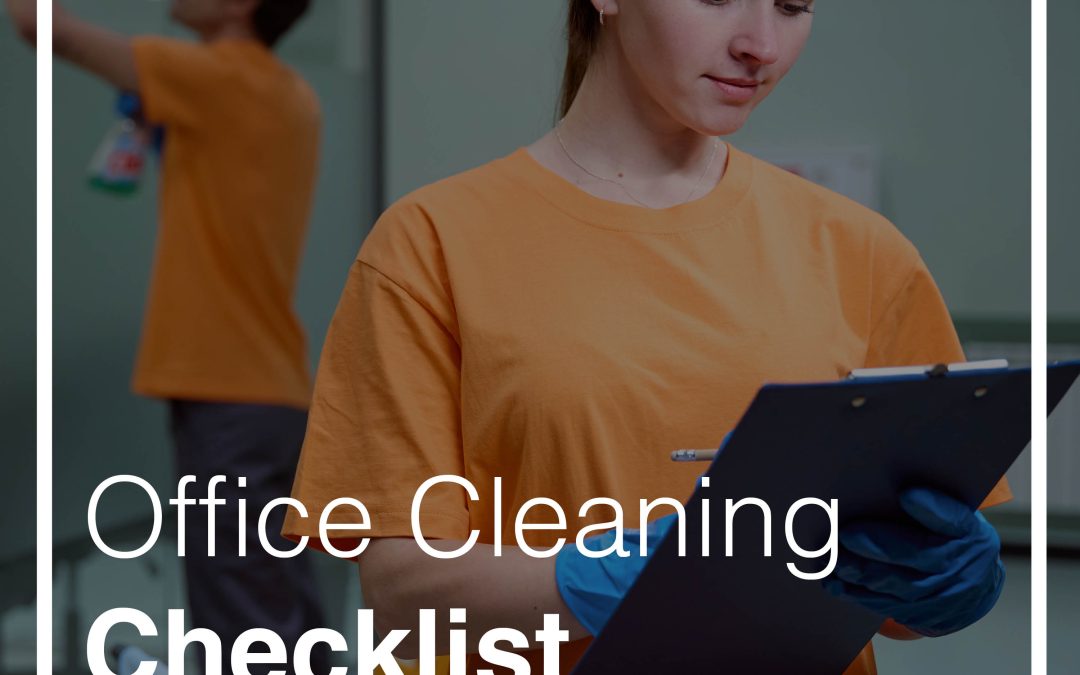 Office Cleaning Checklist – How To Create a Healthy Workspace